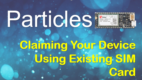Claim Your Particles Device Using Existing SIM Card