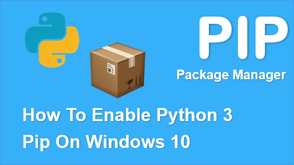 How To Enable Python 3 Pip On Windows 10