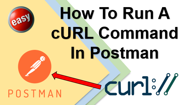 How To Run cURL Command In Postman
