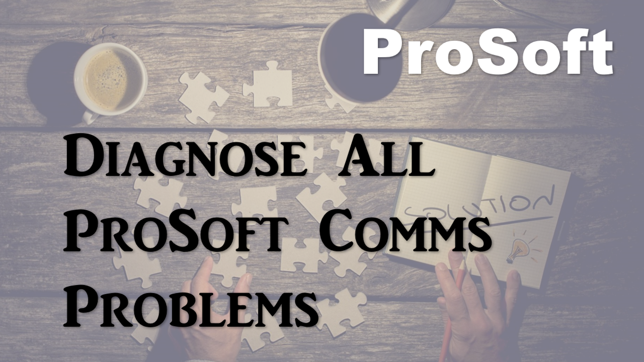 Diagnose Any Prosoft Comms Issue
