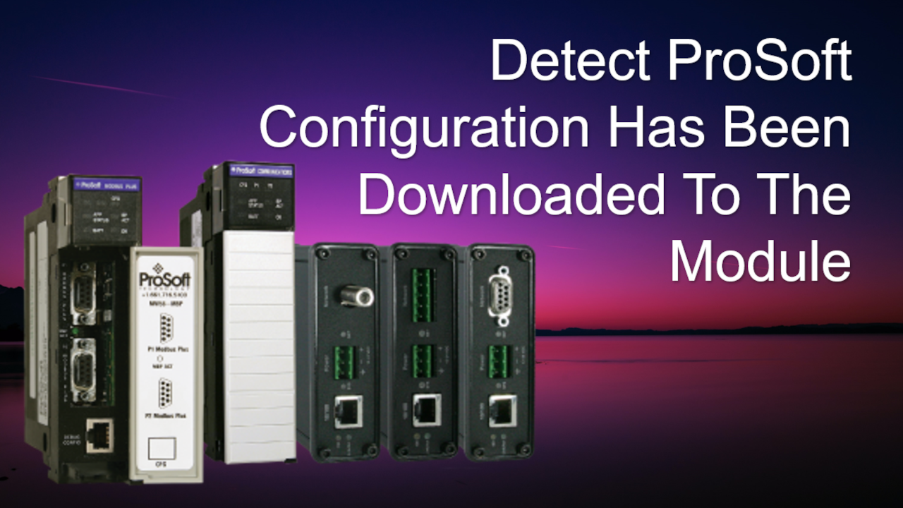 Detect ProSoft Configuration Has Been Downloaded To The Module