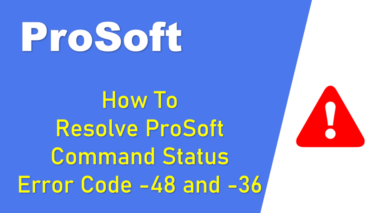 ProSoft Command Status Error Code -48 and -36