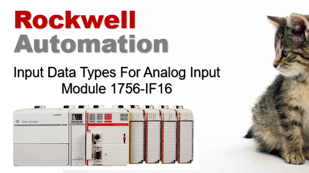 TechTalk – Rockwell : Input Data Types For 1756-IF16 in Studio 5000