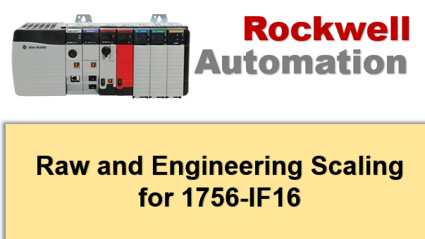TechTalk – Rockwell : Raw and Engineering Scaling for 1756-IF16