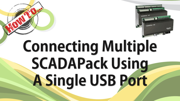 TechTalk – SCADAPack : Connect Laptop To Two Or More SCADAPack Via USB