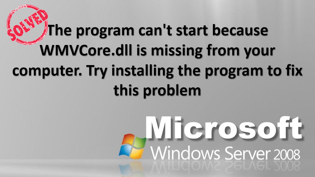 Microsoft Windows WMVCore.dll is missing from Operating System