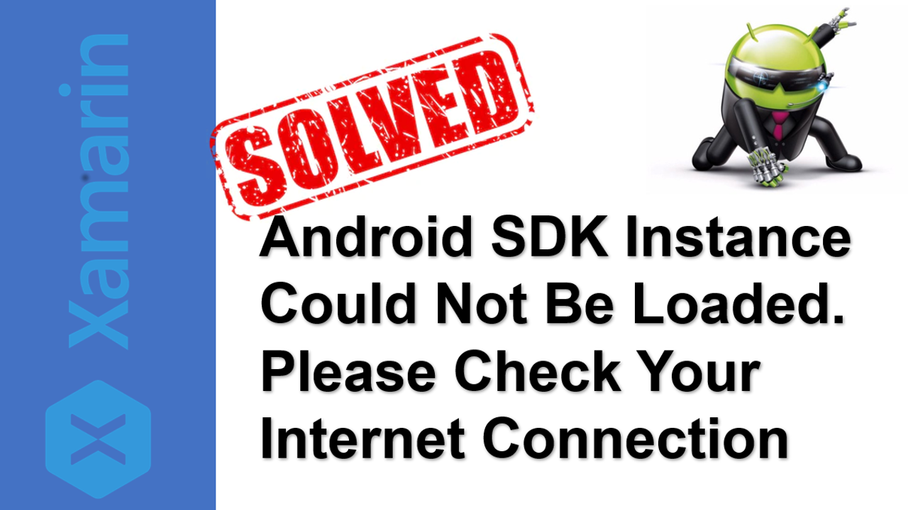 TechTalk – Xamarin : Android SDK Instance Could Not Be Loaded Please Check Your Internet Connection