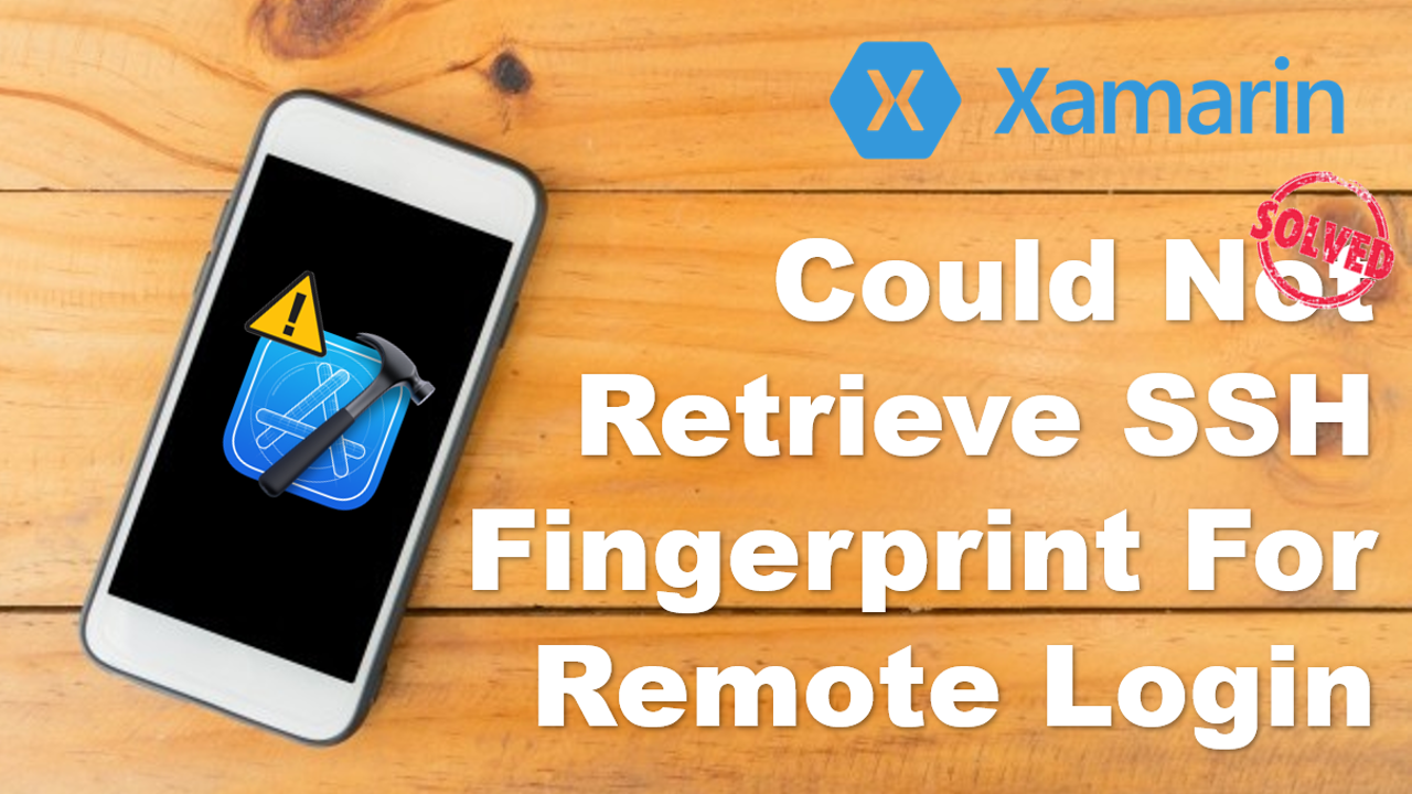 Xamarin  Could Not Retrieve SSH Fingerprint For Remote Login