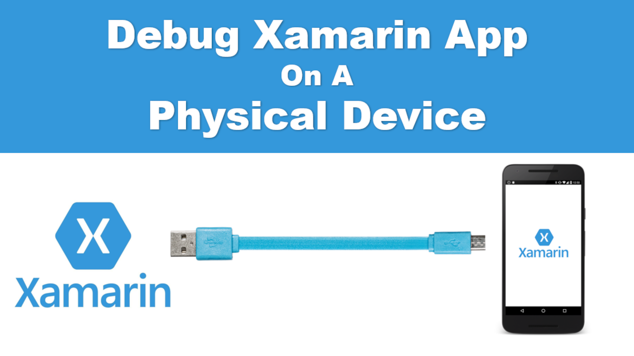 Xamarin Debug App On A Physical Device