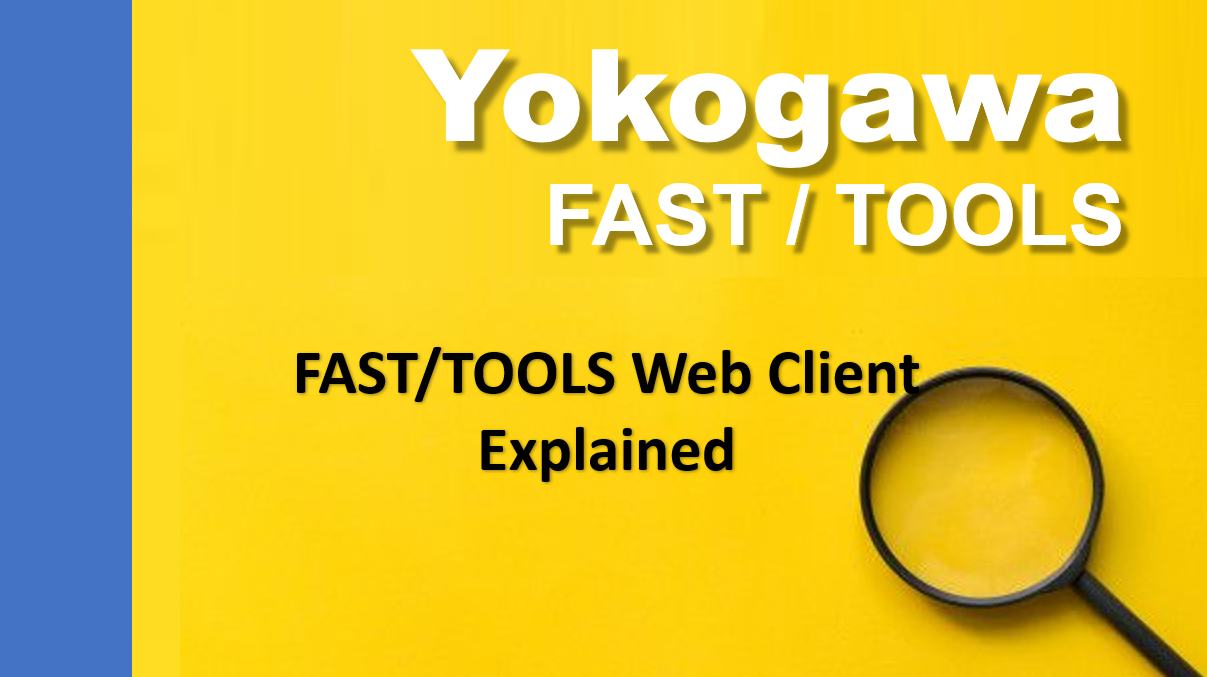 Yokogawa FAST/TOOLS Web Client Explained